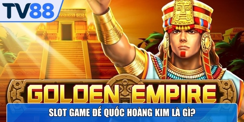 Đế quốc Hoàng Kim là trò Slot game kết hợp hài hòa giữa cổ điển và hiện đại